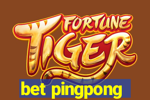 bet pingpong